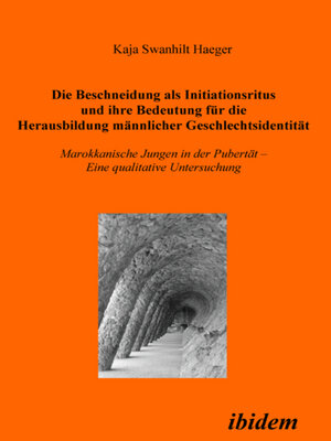 cover image of Die Beschneidung als Initiationsritus und ihre Bedeutung für die Herausbildung männlicher Geschlechtsidentität